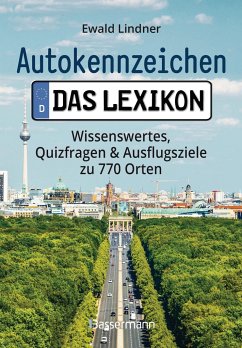 Autokennzeichen - Das Lexikon. Wissenswertes, Quizfragen und Ausflugsziele zu 770 Orten. Für die ganze Familie von Bassermann