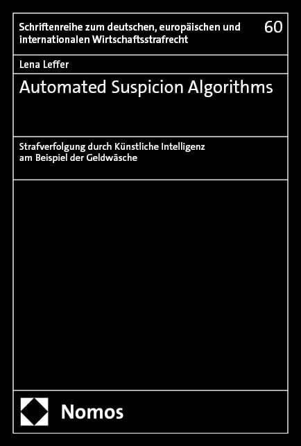 Automated Suspicion Algorithms: Strafverfolgung durch Künstliche Intelligenz am Beispiel der G...