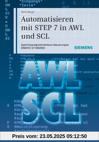 Automatisieren mit STEP 7 in AWL und SCL: Speicherprogrammierbare Steuerungen SIMATIC S7-300/400