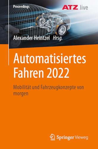 Automatisiertes Fahren 2022: Mobilität und Fahrzeugkonzepte von morgen (Proceedings)