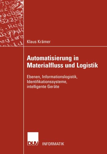 Automatisierung in Materialfluss und Logistik. Ebenen, Informationslogistik, Identifikationssysteme, intelligente Geräte Automatisierung in Materialfluss und Logistik. Ebenen, Informationslogistik, Identifikationssysteme, intelligente Geräte