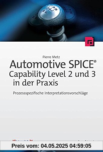 Automotive SPICE® - Capability Level 2 und 3 in der Praxis: Prozessspezifische Interpretationsvorschläge