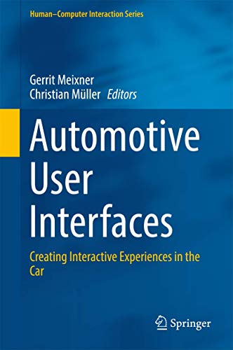 Automotive User Interfaces: Creating Interactive Experiences in the Car (Human–Computer Interaction Series)