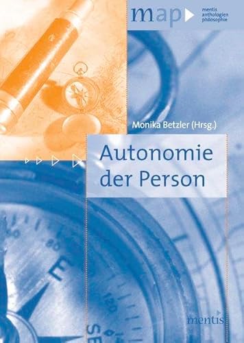 Autonomie der Person (map – mentis anthologien philosophie)