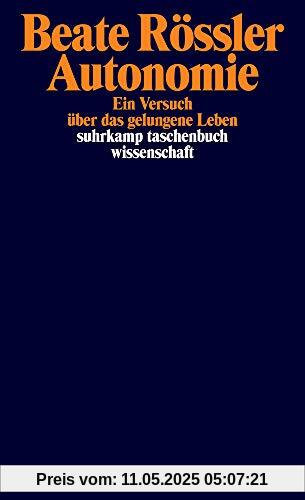 Autonomie: Ein Versuch über das gelungene Leben (suhrkamp taschenbuch wissenschaft)
