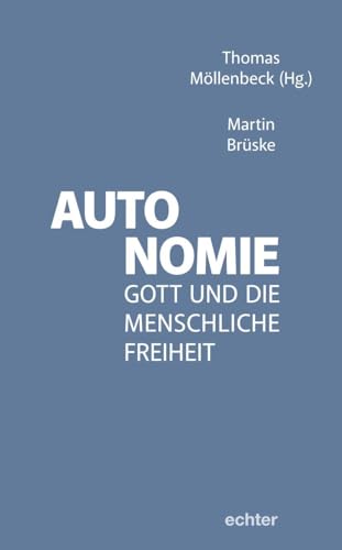 Autonomie: Gott und die menschliche Freiheit von Echter