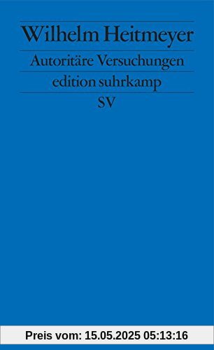 Autoritäre Versuchungen: Signaturen der Bedrohung 1 (edition suhrkamp)