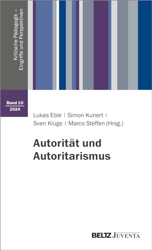 Autorität und Autoritarismus (Kritische Pädagogik – Eingriffe und Perspektiven) von Beltz Juventa