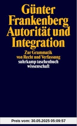 Autorität und Integration: Zur Grammatik von Recht und Verfassung (suhrkamp taschenbuch wissenschaft)