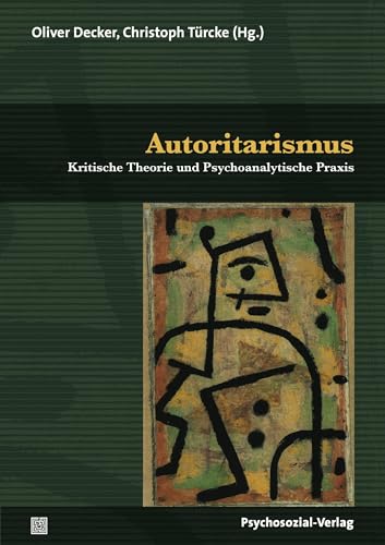Autoritarismus: Kritische Theorie und Psychoanalytische Praxis (Psyche und Gesellschaft)