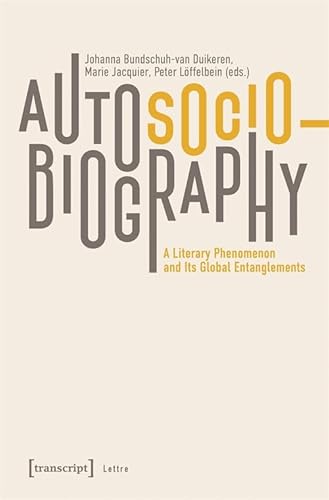 Autosociobiography: A Literary Phenomenon and Its Global Entanglements (Lettre) von Transcript Verlag