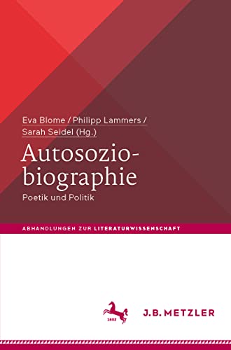 Autosoziobiographie: Poetik und Politik (Abhandlungen zur Literaturwissenschaft) von J.B. Metzler