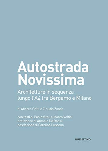Autostrada Novissima. Architetture in sequenza lungo l'A4 tra Bergamo e Milano (Varia) von Rubbettino