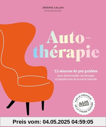 Autothérapie: 12 séances de psy guidées pour déverrouiller ses blocages et améliorer sa santé mentale