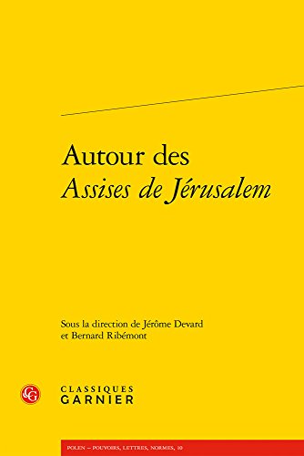 Autour Des Assises De Jerusalem (Polen - Pouvoirs, Lettres, Normes, Band 10)