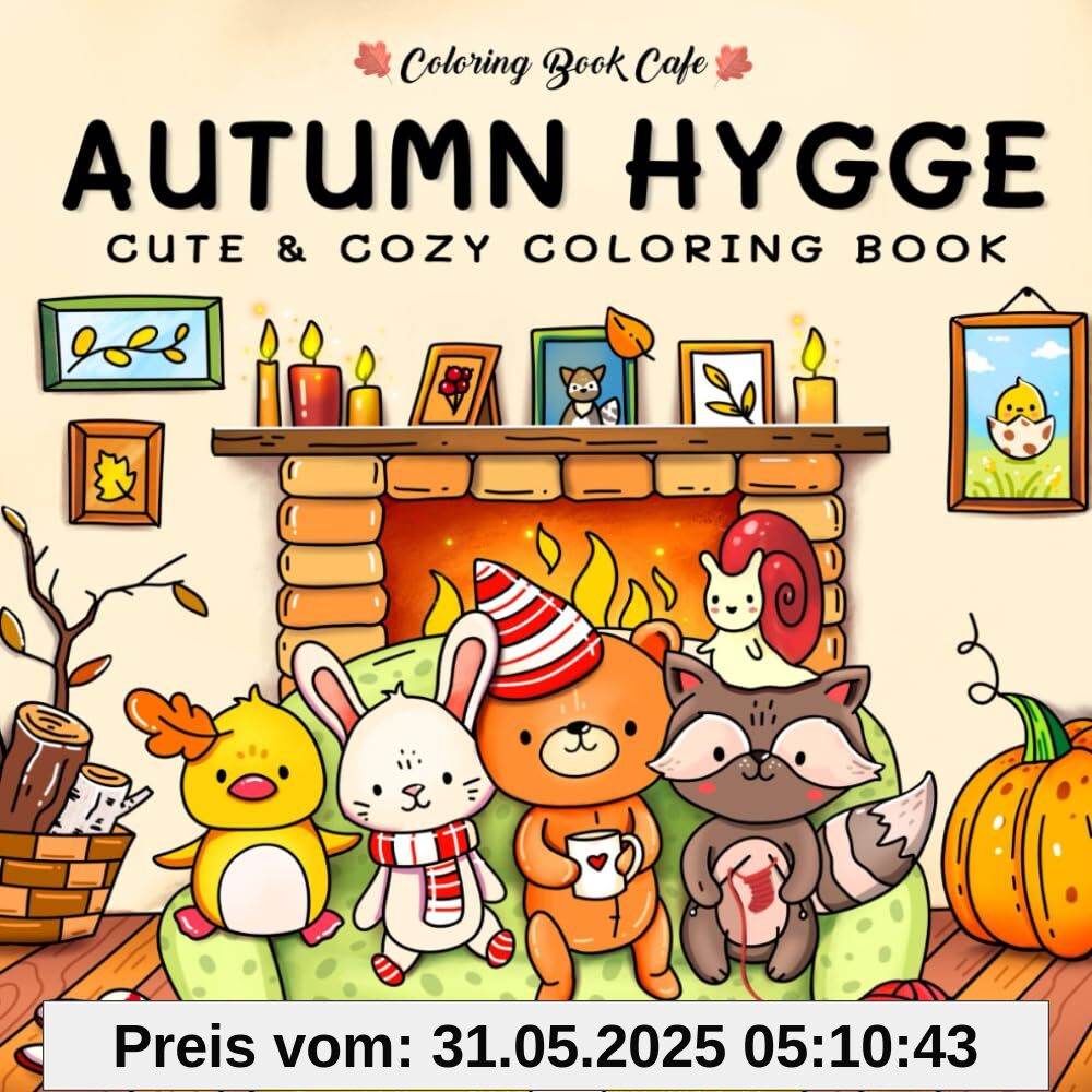 Autumn Hygge: Cute and Cozy Coloring Book for Adults & Teens Featuring Autumn Scenes with Adorable Animals Characters (Cute and Simple Coloring Books)