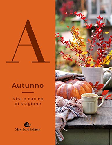 Autunno. Vita e cucina di stagione (Slowbook)