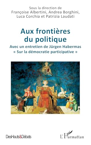 Aux frontières du politique: Avec un entretien de Jürgen Habermas « Sur la démocratie participative » von Editions L'Harmattan