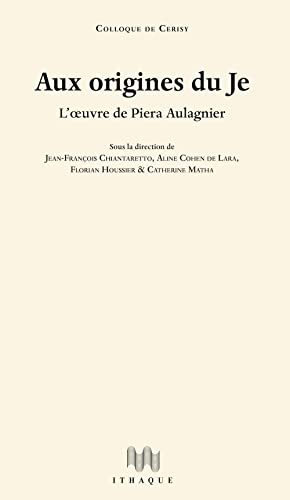 Aux origines du Je: L’œuvre de Piera Aulagnier