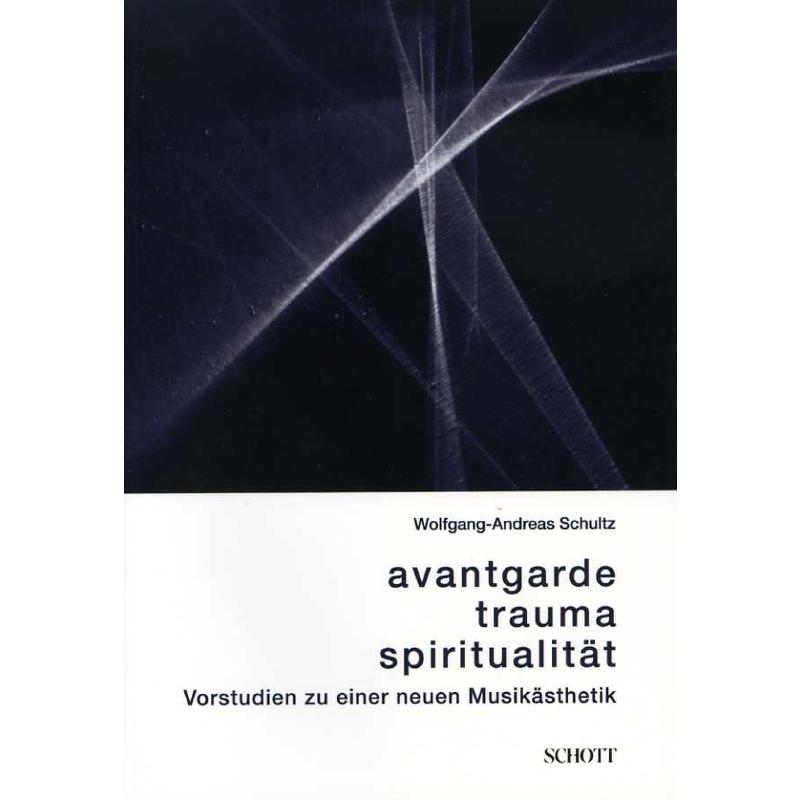 Avantgarde Trauma Spiritualität | Vorstudien zu einer neuen Musikästhetik