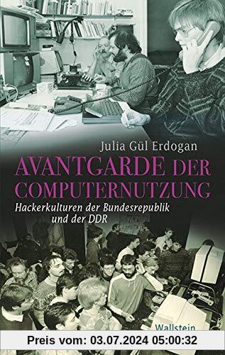 Avantgarde der Computernutzung: Hackerkulturen der Bundesrepublik und der DDR (Geschichte der Gegenwart)