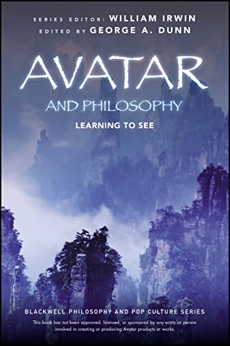 Avatar and Philosophy: Learning to See (The Blackwell Philosophy and Pop Culture Series) von Wiley-Blackwell