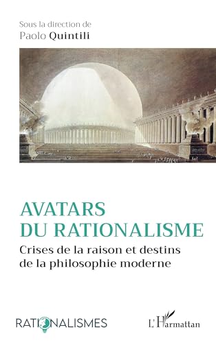 Avatars du rationalisme: Crises de la raison et destins de la philosophie moderne von Editions L'Harmattan