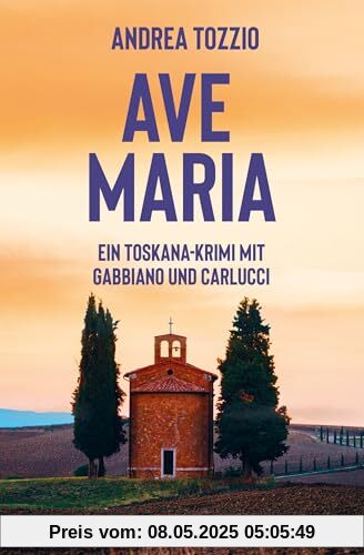 Ave Maria: Ein Toskana-Krimi mit Gabbiano und Carlucci Ave Maria: Ein Toskana-Krimi mit Gabbiano und Carlucci