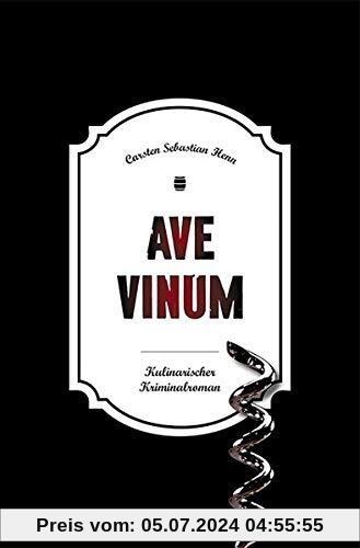 Ave Vinum: Kulinarischer Kriminalroman (Julius Eichendorff)