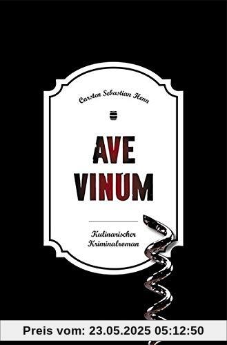 Ave Vinum: Kulinarischer Kriminalroman (Julius Eichendorff)