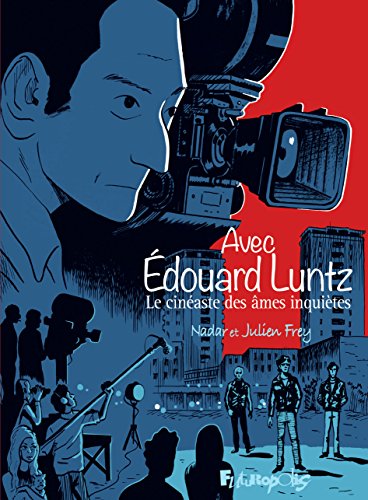 Avec Édouard Luntz: Le cinéaste des âmes inquiètes Avec Édouard Luntz: Le cinéaste des âmes inquiètes von FUTUROPOLIS