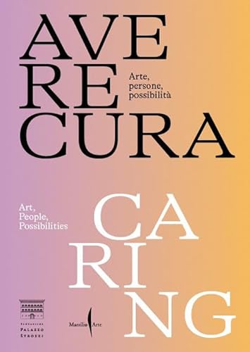 Avere cura. Arte, persone, possibilità-Caring. Art, people, possibilities. Ediz. bilingue (Libri illustrati) von Marsilio Arte