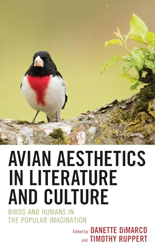 Avian Aesthetics in Literature and Culture: Birds and Humans in the Popular Imagination (Ecocritical Theory and Practice)