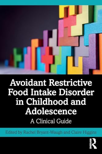 Avoidant Restrictive Food Intake Disorder in Childhood and Adolescence: A Clinical Guide von Routledge