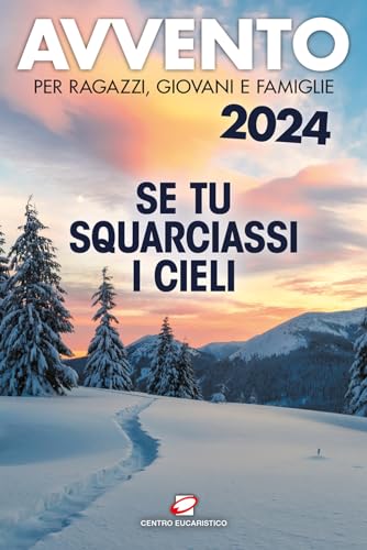 Avvento 2024. Se tu squarciassi i cieli. Per ragazzi, giovani e famiglie (Preghiera dei giorni) von Centro Eucaristico