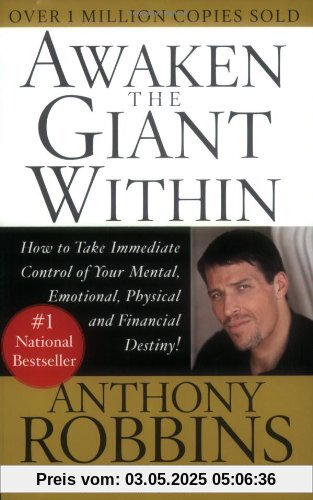 Awaken the Giant Within: How to Take Immediate Control of Your Mental, Emotional, Physical and Financial: How to Take Immediate Control of Your Mental, Physical and Emotional Self Awaken the Giant Within: How to Take Immediate Control of Your Mental, Emotional, Physical and Financial: How to Take Immediate Control of Your Mental, Physical and Emotional Self