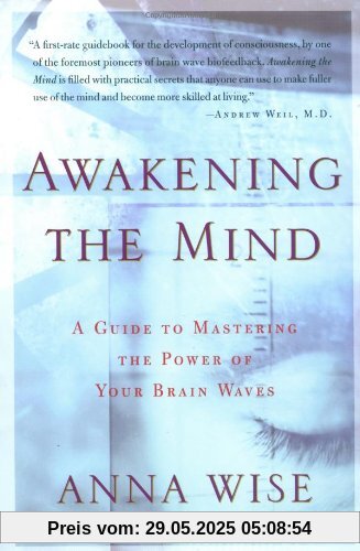 Awakening the Mind: A Guide to Harnessing the Power of Your Brainwaves: A Guide of Mastering the Power of Your Brain Waves