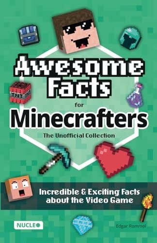 Awesome Facts for Minecrafters: The Unofficial Collection: Incredible & Exciting Facts about t... Awesome Facts for Minecrafters: The Unofficial Collection: Incredible & Exciting Facts about t...
