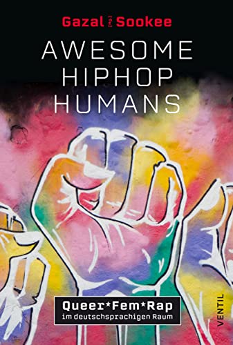 Awesome HipHop Humans: Queer_Fem_Rap im deutschsprachigen Raum von Ventil Verlag