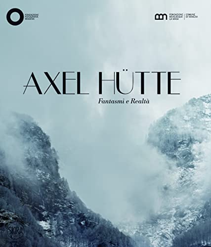 Axel Hutte: Fantasmi e Realta / Ghosts and Reality (Fotografia)