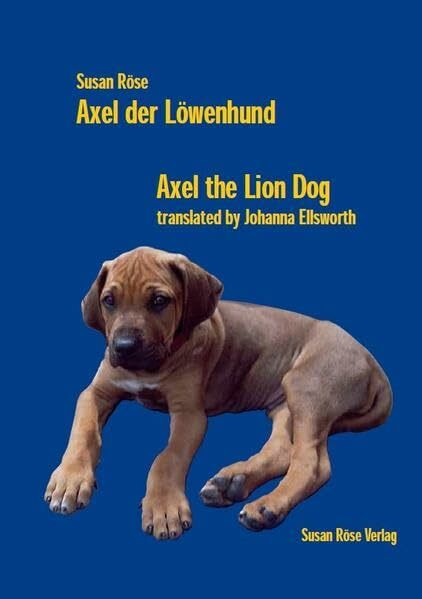 Axel der L�wenhund / Axel the Lion Dog: Ein Hundeleben / A Dog's Life. Deutsch-Englisch Axel der L�wenhund / Axel the Lion Dog: Ein Hundeleben / A Dog's Life. Deutsch-Englisch
