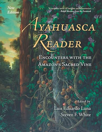 Ayahuasca Reader: Encounters with the Amazon's Sacred Vine von Synergetic Press