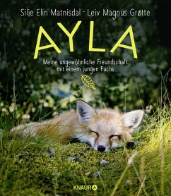 Ayla - meine ungewöhnliche Freundschaft mit einem jungen Fuchs von Droemer/Knaur