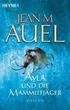 Ayla und die Mammutjäger / Ayla Bd.3 von Heyne