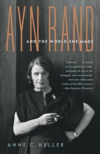 Ayn Rand and the World She Made Ayn Rand and the World She Made