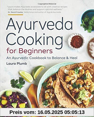 Ayurveda Cooking for Beginners: An Ayurvedic Cookbook to Balance and Heal