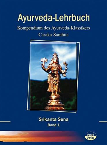 Ayurveda-Lehrbuch, 2 Bde.: Kompendium des Ayurveda-Klassikers: Caraka-Samhita Ayurveda-Lehrbuch, 2 Bde.: Kompendium des Ayurveda-Klassikers: Caraka-Samhita