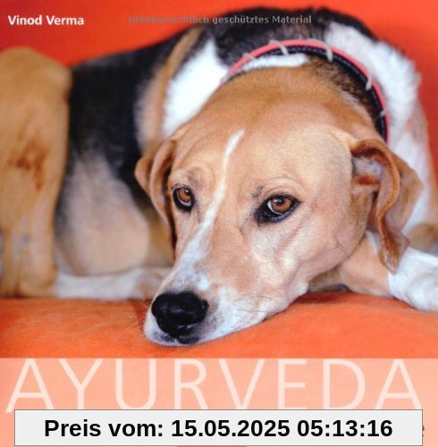 Ayurveda für den Hund: Behandlung und Ernährung nach der Ayurveda-Methode: Gesundheit, Heilung und Bedeutung der Hunde in der vedischen Tradition