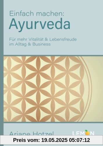 Ayurveda: Einfach machen: Für mehr Vitalität & Lebensfreude im Alltag & Business | Erfahren Sie die indische Ernährungsmedizin zusammen mit Yoga, ... & Lebensfreude im Alltag und Business Ayurveda: Einfach machen: Für mehr Vitalität & Lebensfreude im Alltag & Business | Erfahren Sie die indische Ernährungsmedizin zusammen mit Yoga, ... & Lebensfreude im Alltag und Business