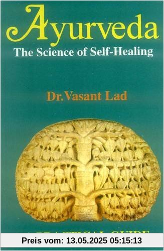 Ayurveda: The Science of Self-healing - A Practical Guide (Any Time Temptations Series)